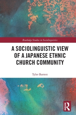 A Sociolinguistic View of A Japanese Ethnic Church Community by Barrett, Tyler