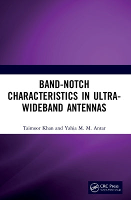 Band-Notch Characteristics in Ultra-Wideband Antennas by Khan, Taimoor