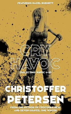 Cry Havoc: Collecting Havoc 1-10 by Petersen, Christoffer