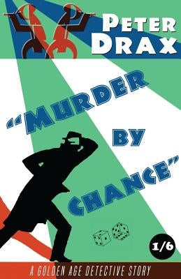 Murder by Chance: A Golden Age Mystery by Drax, Peter