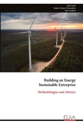Building an Energy Sustainable Enterprise: Methodologies and Metrics by Lamb, John