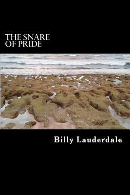 The Great Delusion of pride: The Snare of pride by Lauderdale, Billy M.