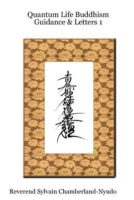 Quantum Life Buddhism Guidance & Letters by Chamberlain-Nyudo, Sylvain