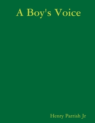 A Boy's Voice by Parrish, Henry, Jr.