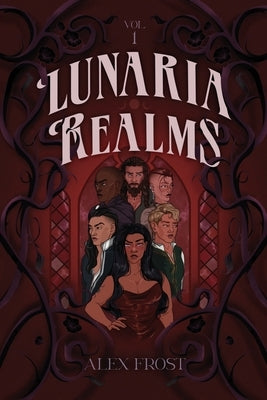 Lunaria Realms: Volume One: A Why Choose Romantasy by Frost, Alex