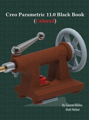 Creo Parametric 11.0 Black Book: (Colored) by Verma, Gaurav