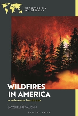 Wildfires in America: A Reference Handbook by Vaughn, Jacqueline