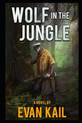 Wolf in the Jungle by Kail, Evan