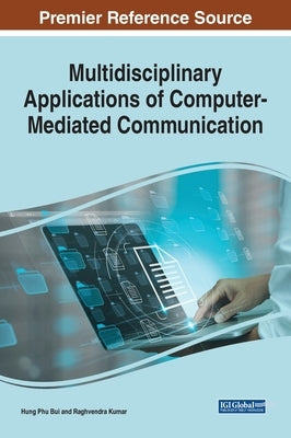 Multidisciplinary Applications of Computer-Mediated Communication by Bui, Hung Phu