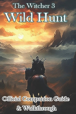 The Witcher 3 Wild Hunt Official Companion Guide & Walkthrough by Xixinjs