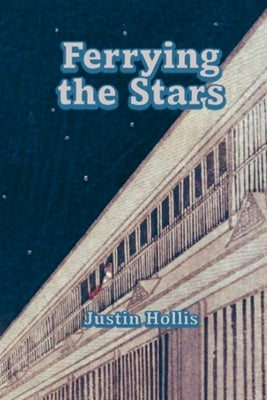 Ferrying the Stars by Hollis, Justin