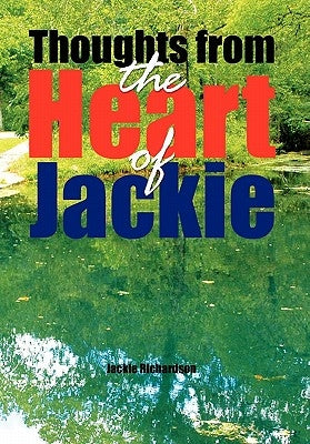 Thoughts from the Heart of Jackie by Richardson, Jackie