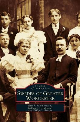 Swedes of Greater Worcester by Salomonsson, Eric J.