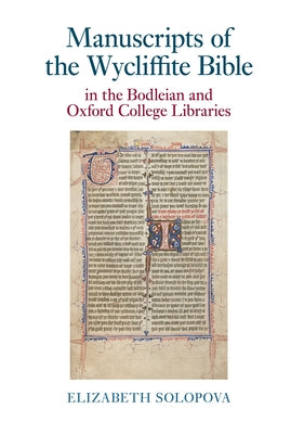 Manuscripts of the Wycliffite Bible in the Bodleian and Oxford College Libraries by Solopova, Elizabeth
