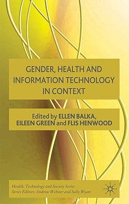 Gender, Health and Information Technology in Context by Balka, E.