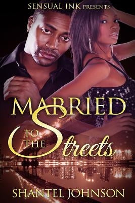 Married to The Streets: A Hood Romance by Johnson, Shantel