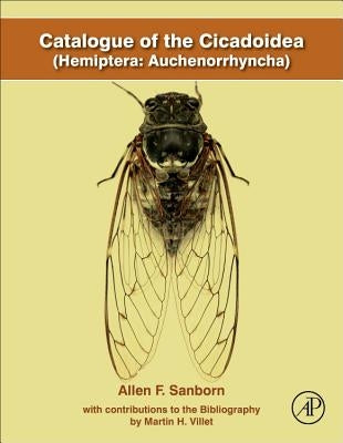 Catalogue of the Cicadoidea (Hemiptera: Auchenorrhyncha) by Sanborn, Allen F.