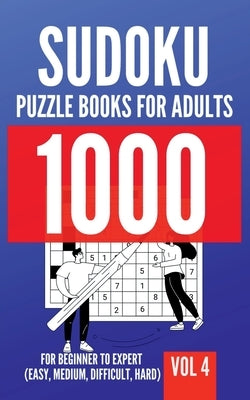 1000 Sudoku Puzzle Books For Adults For Beginner To Expert (Easy, Medium, Difficult, Hard) Vol 4 by George Lopez
