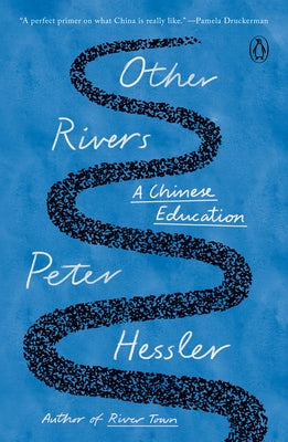 Other Rivers: A Chinese Education by Hessler, Peter