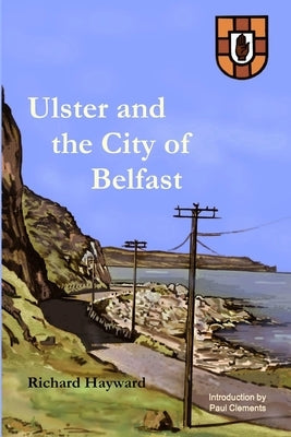 Ulster and the City of Belfast by Hayward, Richard