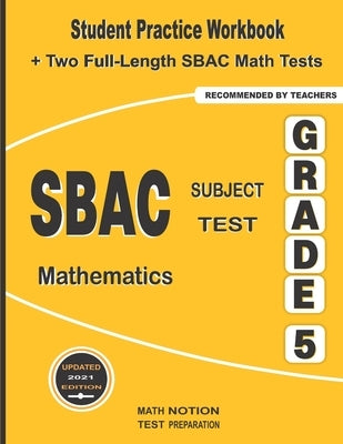 SBAC Subject Test Mathematics Grade 5: Student Practice Workbook + Two Full-Length SBAC Math Tests by Math Notion