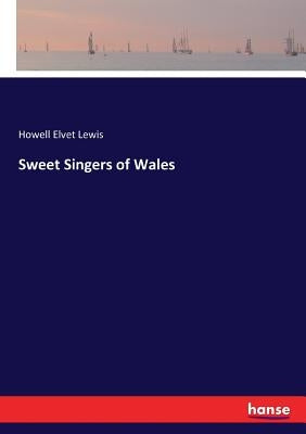 Sweet Singers of Wales by Lewis, Howell Elvet