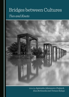 Bridges Between Cultures: Ties and Knots by Kalaga, Tomasz