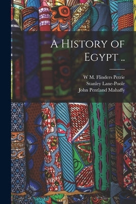 A History of Egypt .. by Mahaffy, John Pentland
