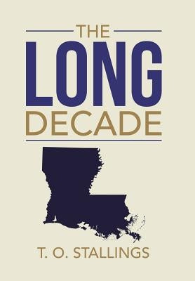The Long Decade by Stallings, T. O.