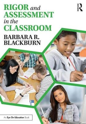Rigor and Assessment in the Classroom by Blackburn, Barbara R.