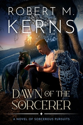 Dawn of the Sorcerer: A Contemporary/Urban Fantasy Adventure by Kerns, Robert M.