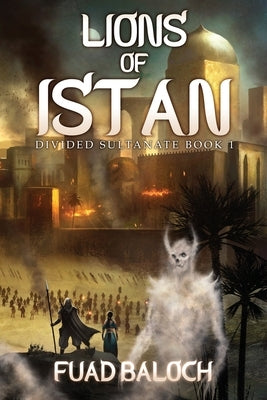 Lions of Istan: An Epic Fantasy Series by Baloch, Fuad