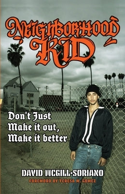 Neighborhood Kid: don't just make it out, make it better by McGill-Soriano, David