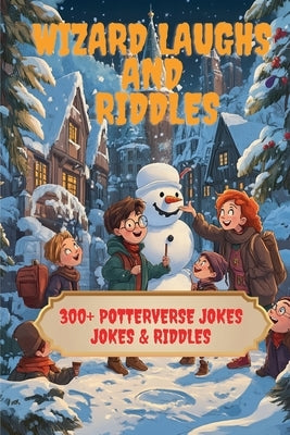 Wizard Laughs and Riddles: 300+ Potterverse Jokes & Riddles by Hazra, A.
