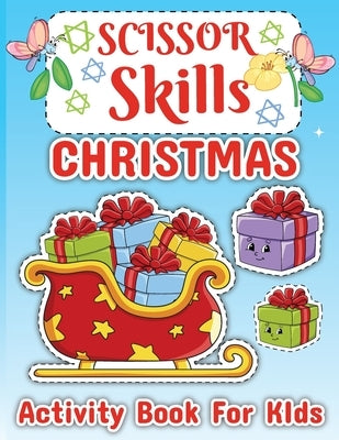 Christmas Scissor Skill Activity Book for Children: Activity Book for Kids 3-6, Toddler Activity Book, Scissor Activity Book by Bidden, Laura