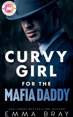 Curvy Girl for the Mafia Daddy by Bray, Emma