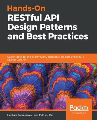 Hands-On RESTful API Design Patterns and Best Practices by Subramanian, Harihara