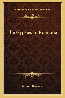 The Gypsies in Romania by Bercovici, Konrad