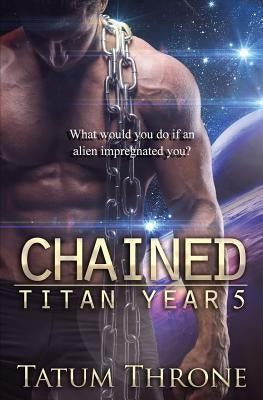 Chained: Titan Year 5 by Throne, Tatum