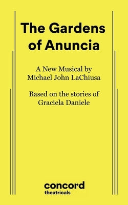 The Gardens of Anuncia by Lachiusa, Michael John