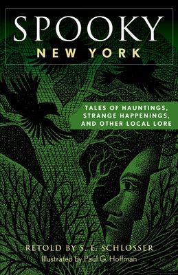 Spooky New York: Tales of Hauntings, Strange Happenings, and Other Local Lore by Schlosser, S. E.