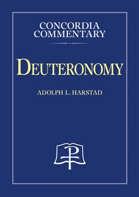 Deuteronomy - Concordia Commentary by Concordia Publishing House