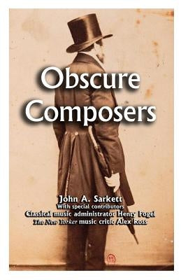 Obscure Composers by Sarkett, John A.