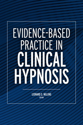 Evidence-Based Practice in Clinical Hypnosis by Milling, Leonard