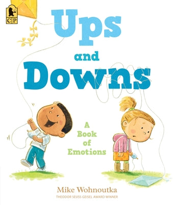 Ups and Downs: A Book of Emotions by Wohnoutka, Mike