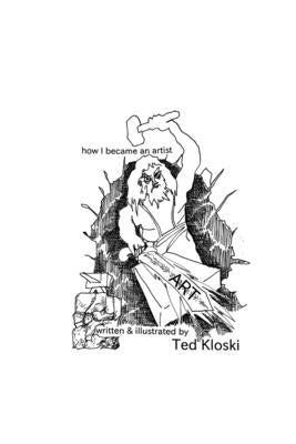 how I became an artist by Kloski, Ted
