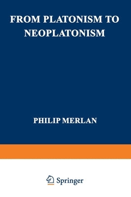 From Platonism to Neoplatonism by Merlan, Philip