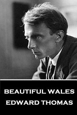 Edward Thomas - Beautiful Wales by Thomas, Edward