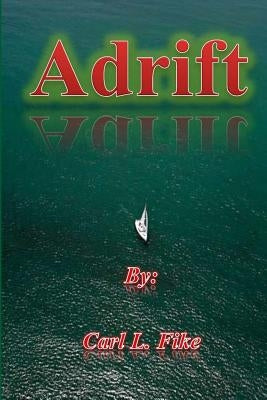 Adrift by Fike, Carl L.