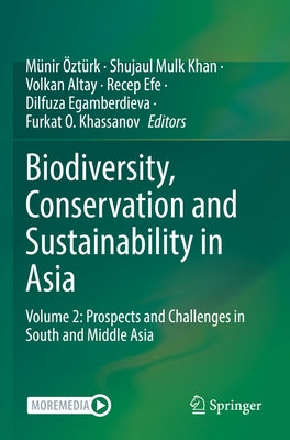 Biodiversity, Conservation and Sustainability in Asia: Volume 2: Prospects and Challenges in South and Middle Asia by Öztürk, Münir